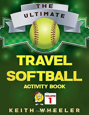 Travel Softball Activity Book: Road Trip Activities and Travel Games For Kids On The Go (Softball Puzzle Books)