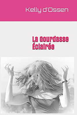 La Gourdasse Eclairée: Roman (French Edition)