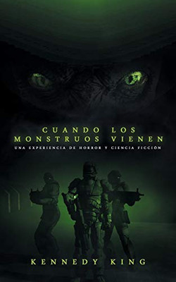 Cuando los monstruos vienen: Una experiencia de horror y ciencia ficción (Spanish Edition)