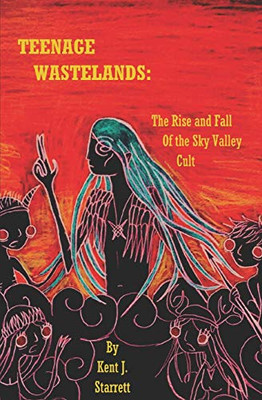 Teenage Wastelands: The Rise and Fall of the Sky Valley Cult