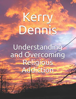 Understanding and Overcoming Religious Addiction