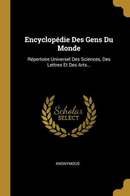 Encyclopédie Des Gens Du Monde: Répertoire Universel Des Sciences, Des Lettres Et Des Arts... (French Edition)