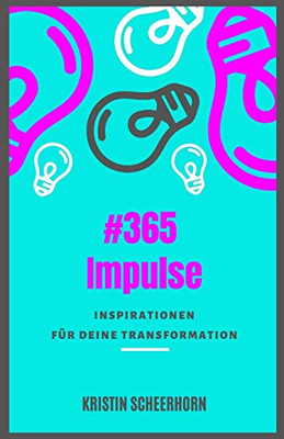 #365 Impulse: Inspirationen für Deine Transformation (German Edition)