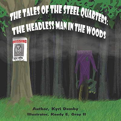 The Tales of The Steel Quarters: The Headless Man In the Woods: The Headless Man In The Woods