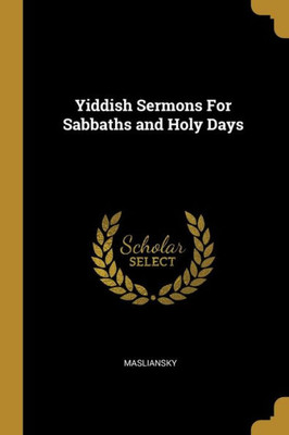 Yiddish Sermons For Sabbaths and Holy Days (Yiddish Edition)