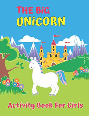 The Big Unicorn Activity Book For Girls: My First Big Book of Coloring