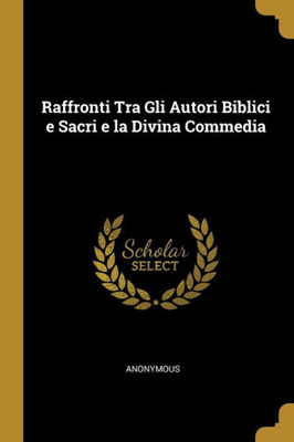 Raffronti Tra Gli Autori Biblici e Sacri e la Divina Commedia (Italian Edition)
