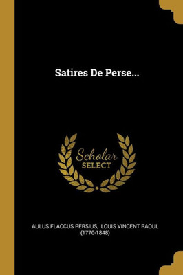 Satires De Perse... (French Edition)