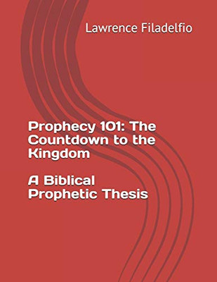 Prophecy 101: The Countdown to the Kingdom