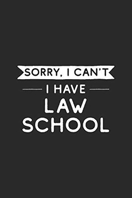 Sorry I Can't I Have Law School: Law Student