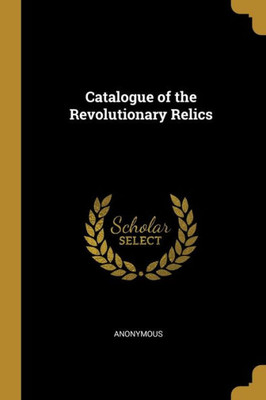 Catalogue of the Revolutionary Relics