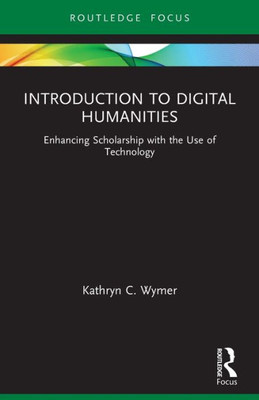 Introduction to Digital Humanities (Routledge Focus on Literature)