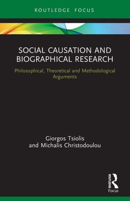 Social Causation and Biographical Research (Routledge Advances in Research Methods)