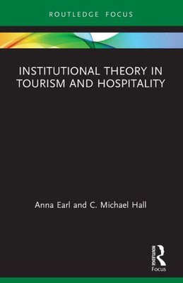 Institutional Theory in Tourism and Hospitality (Routledge Focus on Tourism and Hospitality Research)