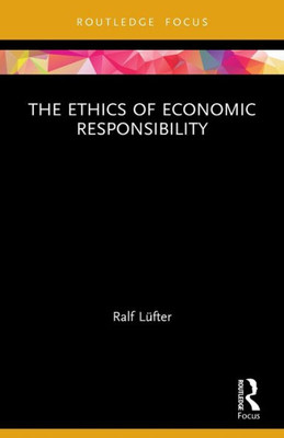 The Ethics of Economic Responsibility (Economics and Humanities)