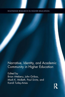 Narrative, Identity, and Academic Community in Higher Education (Routledge Research in Higher Education)
