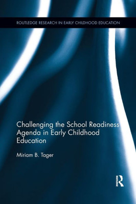 Challenging the School Readiness Agenda in Early Childhood Education (Routledge Research in Early Childhood Education)