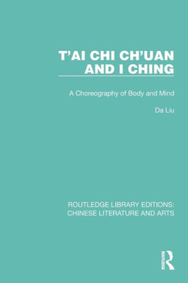T'ai Chi Ch'uan and I Ching (Routledge Library Editions: Chinese Literature and Arts)