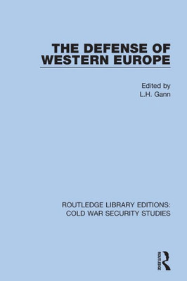 The Defense of Western Europe (Routledge Library Editions: Cold War Security Studies)