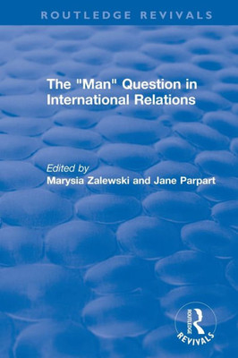 The "Man" Question in International Relations (Routledge Revivals)