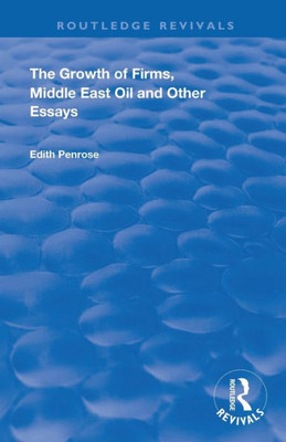 The Growth of Firms, Middle East Oil and Other Essays (Routledge Revivals)