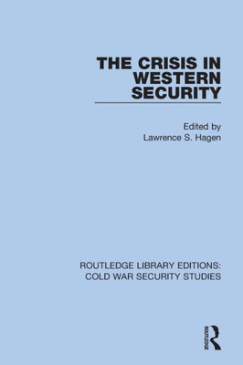 The Crisis in Western Security (Routledge Library Editions: Cold War Security Studies)