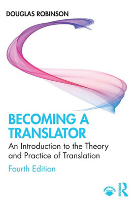 Becoming a Translator: An Introduction to the Theory and Practice of Translation