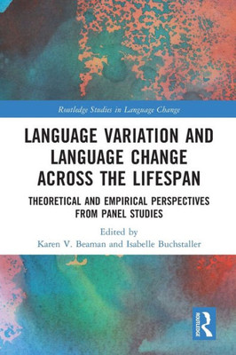 Language Variation and Language Change Across the Lifespan (Routledge Studies in Language Change)