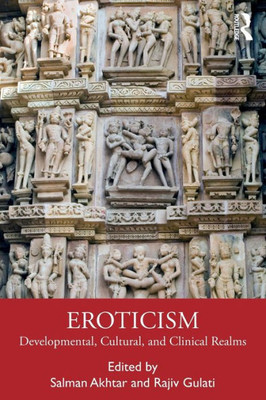 Eroticism: Developmental, Cultural, and Clinical Realms