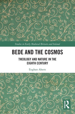 Bede and the Cosmos (Studies in Early Medieval Britain and Ireland)