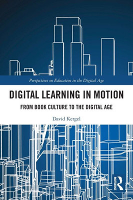 Digital Learning in Motion (Perspectives on Education in the Digital Age)