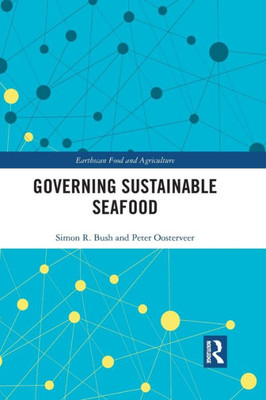 Governing Sustainable Seafood (Earthscan Food and Agriculture)