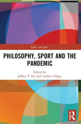 Philosophy, Sport and the Pandemic (Ethics and Sport)