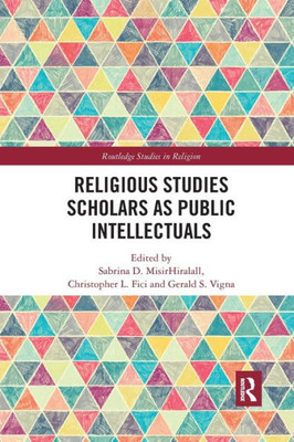 Religious Studies Scholars as Public Intellectuals (Routledge Studies in Religion)
