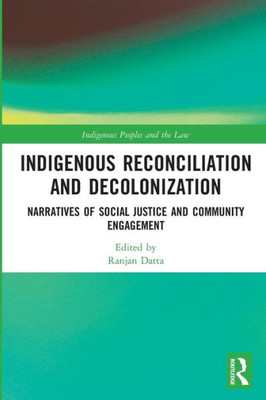 Indigenous Reconciliation and Decolonization (Indigenous Peoples and the Law)