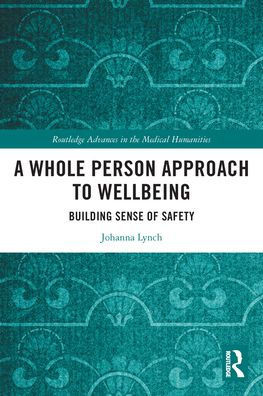 A Whole Person Approach to Wellbeing (Routledge Advances in the Medical Humanities)