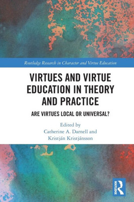 Virtues and Virtue Education in Theory and Practice (Routledge Research in Character and Virtue Education)