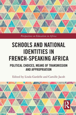 Schools and National Identities in French-speaking Africa (Perspectives on Education in Africa)