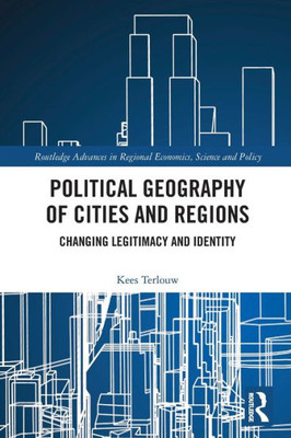 Political Geography of Cities and Regions (Routledge Advances in Regional Economics, Science and Policy)