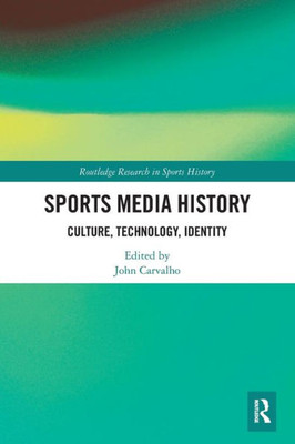 Sports Media History (Routledge Research in Sports History)