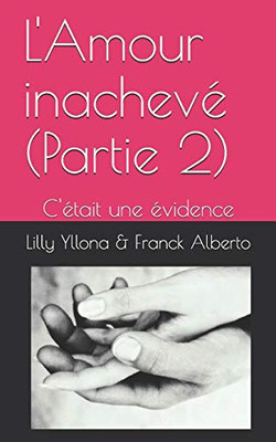 L'Amour inachevé (Partie 2): "Une évidence" (French Edition)