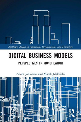 Digital Business Models (Routledge Studies in Innovation, Organizations and Technology)