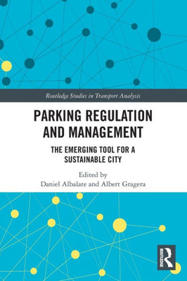 Parking Regulation and Management (Routledge Studies in Transport Analysis)