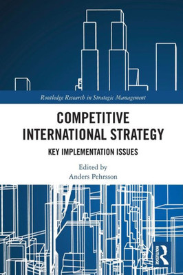 Competitive International Strategy (Routledge Research in Strategic Management)