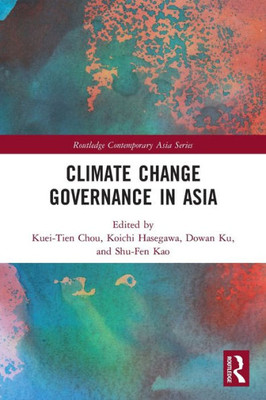Climate Change Governance in Asia (Routledge Contemporary Asia Series)