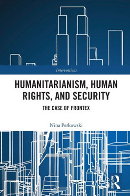 Humanitarianism, Human Rights, and Security (Interventions)