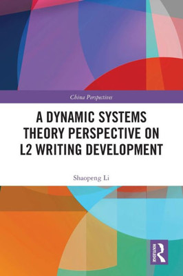 A Dynamic Systems Theory Perspective on L2 Writing Development (China Perspectives)