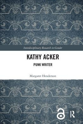 Kathy Acker (Interdisciplinary Research in Gender)