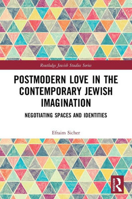 Postmodern Love in the Contemporary Jewish Imagination (Routledge Jewish Studies Series)
