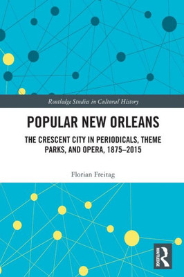 Popular New Orleans (Routledge Studies in Cultural History)